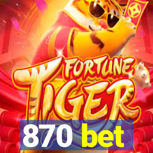 870 bet